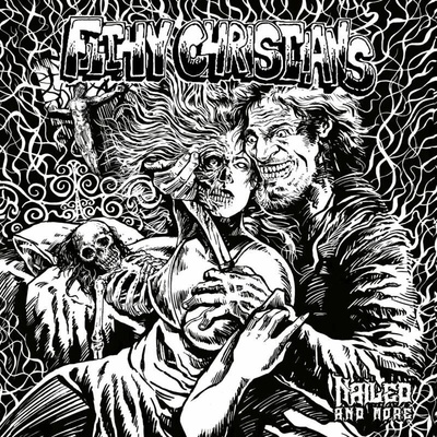 Filthy Christians Nailed and More 1 CD