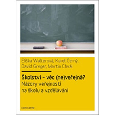 Školství - věc ne veřejná - Karel Černý, David Greger, Martin Chvál, Eliška Walterová