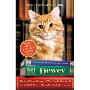 Dewey: The Small-Town Library Cat Who Touched the World | Bret Witter, Vicki Myron (ISBN: 9781538744710)