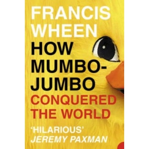 How Mumbo-Jumbo Conquered the World | Francis Wheen (ISBN: 9780007140978)