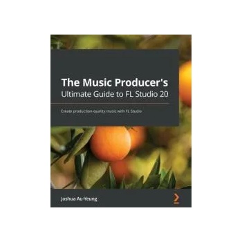 Image 1 of Music Producer's Ultimate Guide to FL Studio 20 | Joshua Au-Yeung