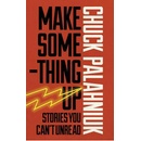 Make Something Up - Chuck Palahniuk