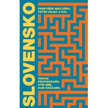 Slovensko: Odkiaľ prichádzame. Kým sme. Kam kráčame.