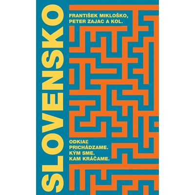 Slovensko: Odkiaľ prichádzame. Kým sme. Kam kráčame.