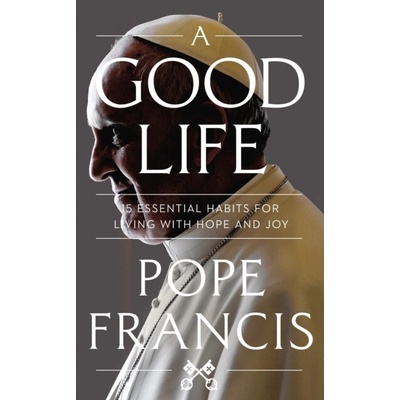 A Good Life - Pope Francis