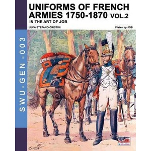 Uniforms of French armies 1750-1870. . . vol. 2 | Jacques Jacques Onfroy de Breville, Luca Stefano Cristini (ISBN: 9788893274357)