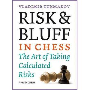 Risk & Bluff in Chess (ISBN: 9789056915957)