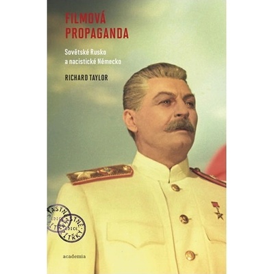 Richard Taylor - Filmová propaganda - Sovětské Rusko a nacistické Německo
