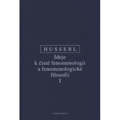 Ideje k čisté fenomenologii a fenomenologické filosofii I nové, opravené vydání