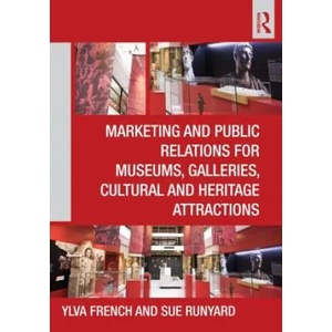 Marketing and Public Relations for Museums, Galleries, Cultural and Heritage Attractions | Ylva French (2011)