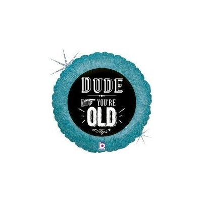 GRABO Kruh "Dude, you´re old" 18" 46cm fóliový balónek