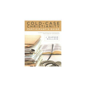 Cold-Case Christianity Participant's Guide: A Homicide Detective Investigates the Claims of the Gospels | J. Warner Wallace (ISBN: 9781434711441)