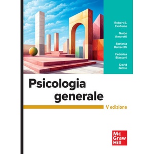 Psicologia generale | Robert S. Feldman, Guido Amoretti, Stefania Balzarotti, Federica Biassoni, David Giofrè (2026)