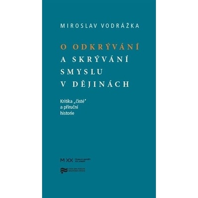O odkrývání a skrývání smyslu v dějinách