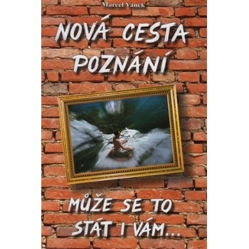 Nová cesta poznání - může se to stát i vám 3.vydání