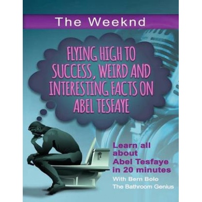 The Weeknd: Flying High to Success Weird and Interesting Facts on Abel Tesfaye