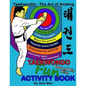 Taekwondo fun activity book: Activity book for kids, fun puzzles, coloring pages, mazes and more. suitable for ages 4 - 10. Black and White Version | Alex Man, Alex Man (ISBN: 9781072201243)