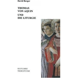 Thomas von Aquin und die Liturgie | Berger, David (ISBN: 9783898112864)