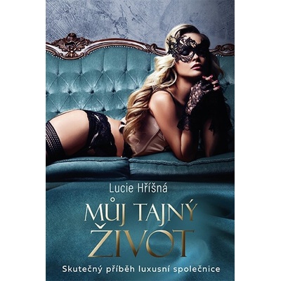 Můj tajný život - Skutečný příběh luxusní společnice - Hříšná Lucie