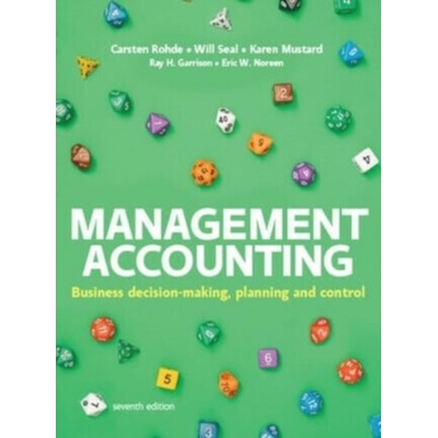 Management Accounting, 7e - Carsten Rohde, Will Seal, Ray Garrison, Karen Mustard, Eric Noreen