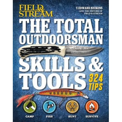 The Total Outdoorsman Skills & Tools Nickens T. Edward