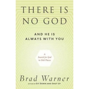 There is No God and He is Always with You | Brad Warner (2013)