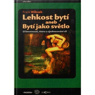 Lehkost bytí aneb Bytí jako světlo - Frank Wilczek