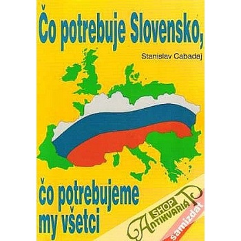 Čo potrebuje Slovensko,čo potrebujeme my všetci
