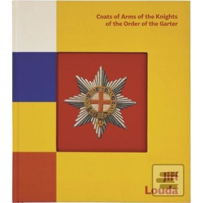 Jiří Louda: Coats of Arms of the Knights of the Order of the Garter / Erby rytířů Podvazkového řádu - Karel Müller, Michal Šimůnek, Karel Podolský