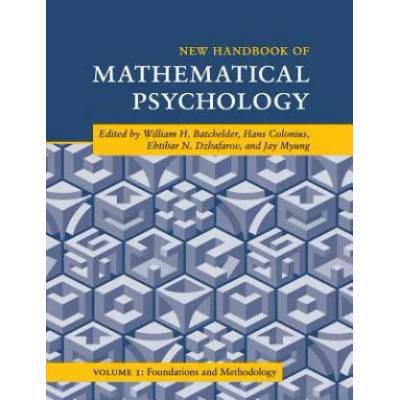 New Handbook of Mathematical Psychology: Volume 1, Foundations and Methodology | William H Batchelder