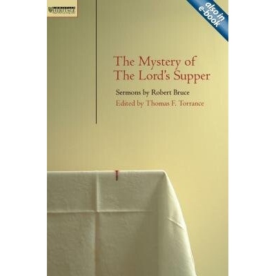 The Mystery of the Lord's Supper: Sermons by Rober