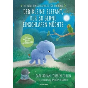 Der kleine Elefant, der so gerne einschlafen möchte | Carl-Johan Forssén Ehrlin, Sydney Hanson, Greta Gold (ISBN: 9783442393084)