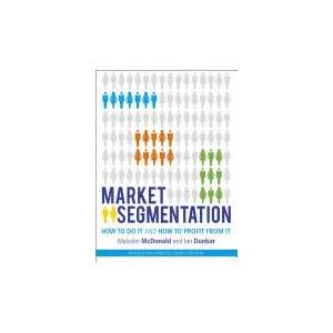 Market Segmentation - How to do it and How to Profit from it, revised 4e | Malcolm McDonald (2012)
