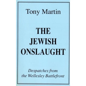 The Jewish Onslaught: Despatches from the Wellesley Battlefront | Tony Martin (ISBN: 9781574781854)