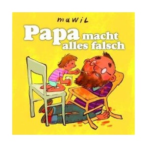 Papa macht alles falsch | Mawil (ISBN: 9783956403101)