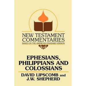 Ephesians, Philippians, and Colossians | David Lipscomb, J. W. Shepherd, J W Shepherd (ISBN: 9780892254415)