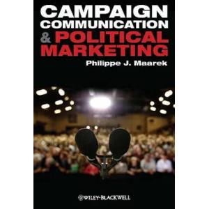 Campaign Communication and Political Marketing | Philippe J. Maarek (ISBN: 9781444332353)