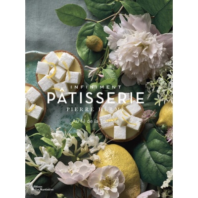Infiniment Pâtisserie | Pierre Hermé, Anne Debbasch, Céleste Bouchayer