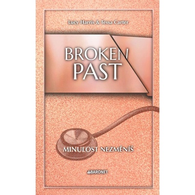 Broken Past Minulost nezměníš - Lucy Harris, Tessa Carter