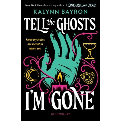 Tell the Ghosts Im Gone - Kalynn Bayron
