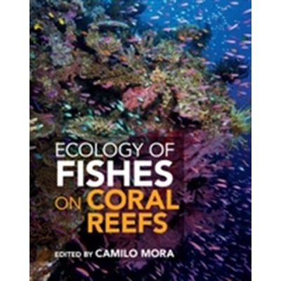Ecology of Fishes on Coral Reefs Mora Camilo University of Hawaii Manoa