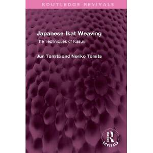 Japanese Ikat Weaving | Jun Tomita, Noriko Tomita (ISBN: 9781032642796)