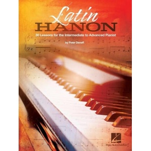 Latin Hanon: 30 Lessons for the Intermediate to Advanced Pianist | PETER DENEFF (ISBN: 9781705121696)