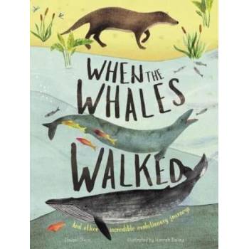 Image 1 of When the Whales Walked: And Other Incredible Evolutionary Journeys | Dougal Dixon, Hannah Bailey