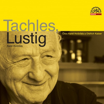Tachles, Lustig - Karel Hvížďala - Čtou Karel Hvížďala a Oldřich Kaiser