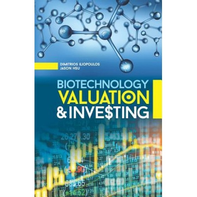 Biotechnology Valuation & Investing Jason Hsu,Dimitrios Iliopoulos