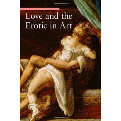 Love and the Erotic in Art - Stefano Zuffi