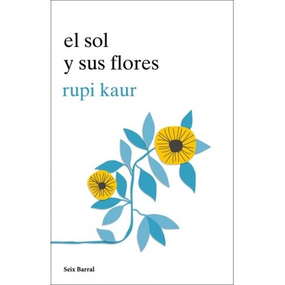 EL SOL Y SUS FLORES | Rupi Kaur