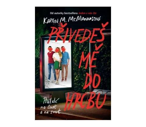 Přivedeš mě do hrobu