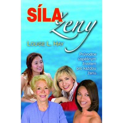 Síla ženy průvodce úspěšným životem pro každou ženu - Hay Louise L.